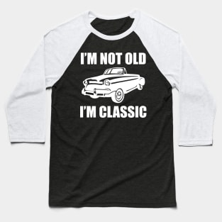 I´m Not Old I´m Classic Baseball T-Shirt